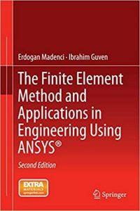 The Finite Element Method and Applications in Engineering Using ANSYS, 2015