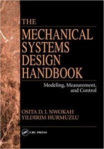 The Mechanical Systems Design Handbook - Modeling, Measurement, And Control, 2001