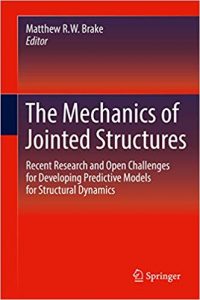 The Mechanics Of Jointed Structures - Recent Research And Open Challenges For Developing Predictive Models For Structural Dynamics, 2017