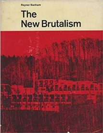 The New Brutalism - Ethic or Aesthetic