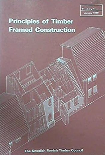 The Swedish Finnish Timber Council, Principles of Timber Framed Construction, 1988