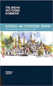 The Urban Sketching Handbook - Reportage And Documentary Drawing - Tips And Techniques For Drawing On Location, 2016