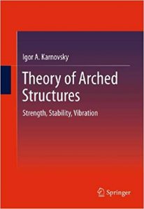 Theory Of Arched Structures - Strength, Stability, Vibration, 2012