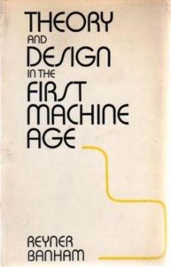 Theory and Design in the First Machine Age