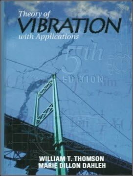 Thomson W. T., Theory of Vibration with Application, 5th ed, 2005