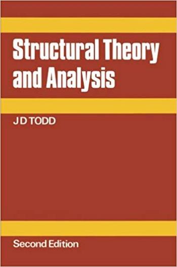 Todd J. D., Structural Theory and Analysis, 2nd ed, 1981