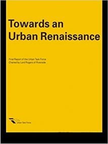 Towards An Urban Renaissance - The Urban Task Force, 1999