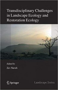 Transdisciplinary Challenges In Landscape Ecology And Restoration Ecology - An Anthology With Forewords By E. Laszlo And M. Antrop And Epilogue By E. Allen, 2007