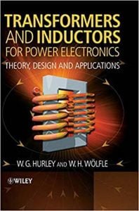 Transformers And Inductors For Power Electronics Theory, Design And Applications, 2013