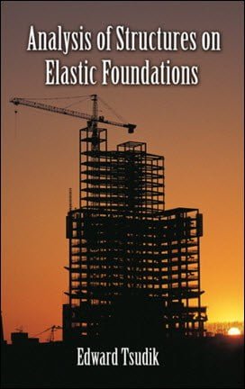 Tsudik E., Analysis of Structures on Elastic Foundations, 2013