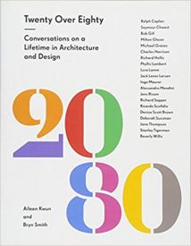 Twenty Over Eighty Conversations On A Lifetime In Architecture And Design, 2016