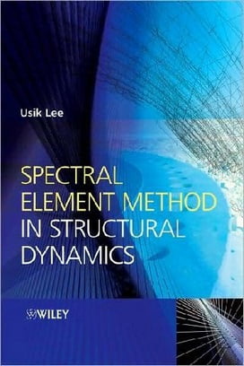 U. Lee, Spectral Element Method In Structural Dynamics, 2009