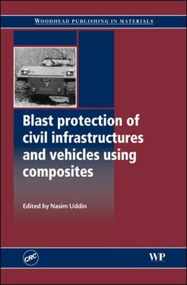 Uddin N., Blast Protection of Civil Infrastructures and Vehicles Using Composites, 2010