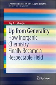 Up From Generality - How Inorganic Chemistry Finally Became A Respectable Field, 2013