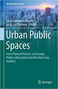 Urban Public Spaces - From Planned Policies To Everyday Politics (Illustrated With Brazilian Case Studies), 2018