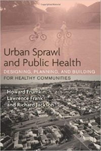 Urban Sprawl And Public Health - Designing, Planning, And Building For Healthy Communities, 2004