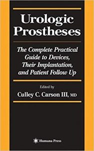 Urologic Prostheses The Complete Practical Guide To Devices, Their Implantation, And Patient Follow Up, 2010