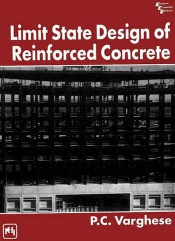 Varghese P. C., Limit State Design Of Reinforced Concrete, 2009