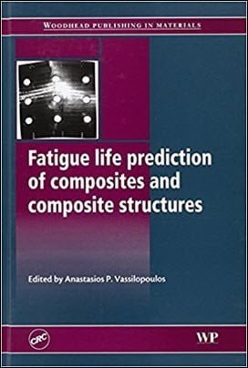 Vassilopoulos A. P., Fatigue Life Prediction of Composites and Composite Structures, 2010