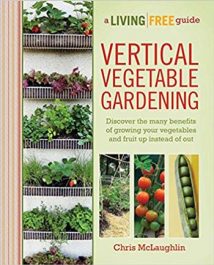 Vertical Vegetable Gardening - Discover The Many Benefits Of Growing Your Vegetables And Fruit Up Instead Of Out, 31 Dec 2012.epub