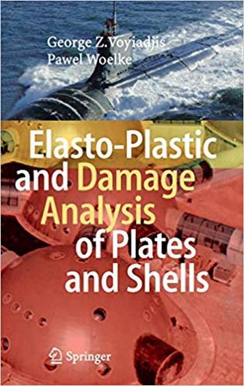 Voyiadjis G. Z., Elasto-Plastic and Damage Analysis of Plates and Shells, 2008