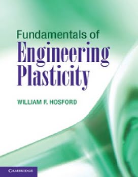 W. F. Hosford, Fundamentals of Engineering Plasticity, 2013