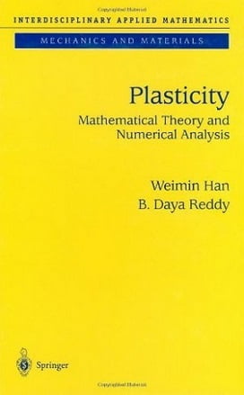 W. Han, Plasticity Mathematical Theory and Numerical Analysis, 1999