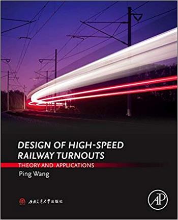 Wang P., Design of High-Speed Railway Turnouts - Theory and Applications, 2015