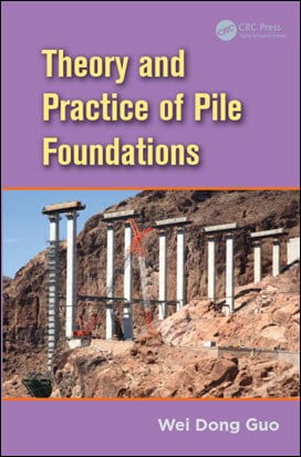 Wei Dong Guo, Theory and Practice of Pile Foundations, 2013