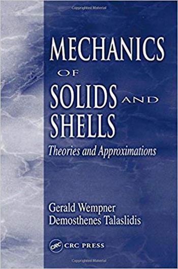 Wempner G., Mechanics of Solids and Shells - Theories and Approximations, 2002