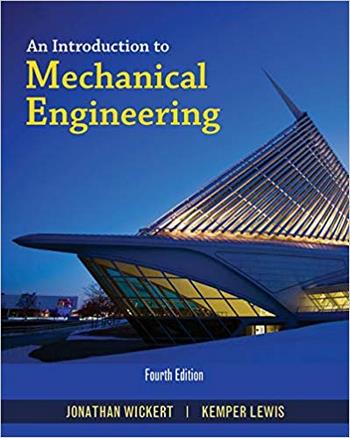 Wickert J., An Introduction to Mechanical Engineering, 4th ed, 2016