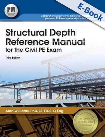 Williams A., Structural Depth Reference Manual for the Civil PE Exam, 3rd ed, 2012