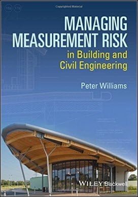 Williams P., Managing Measurement Risk in Building and Civil Engineering, 2015