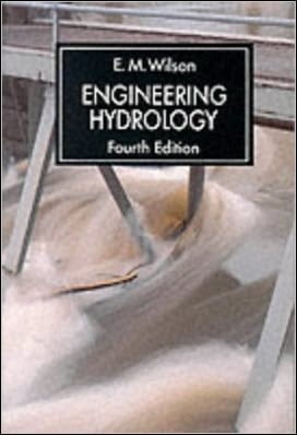 Wilson E. M., Engineering Hydrology, 4th ed, 1990