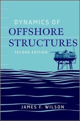 Wilson J. F., Dynamics of Offshore Structures, 2003