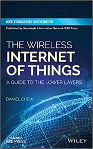 Wireless Technologies For The Internet Of Things - A Guide To The Lower Layers, 2018