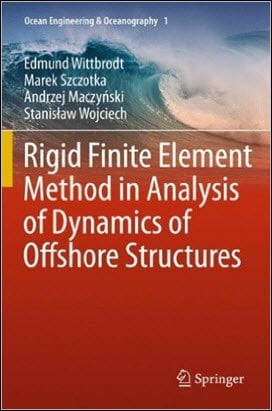 Wittbrodt E., Rigid Finite Element Method in Analysis of Dynamics of Offshore Structures, 2013