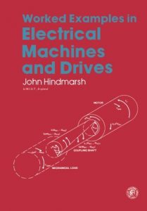 Worked Examples In Electrical Machines And Drives. Applied Electricity And Electronics, 1982