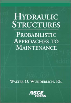 Wunderlich W. O., Hydraulic Structures Probabilistic Approaches to Maintenance, 2005