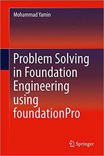 Yamin M., Problem Solving in Foundation Engineering using foundationPro, 2015