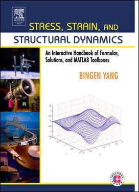 Yang B., Stress, Strain, and Structural Dynamics An Interactive Handbook of Formulas, Solutions, 2005