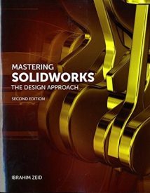 Zeid I., Mastering SolidWorks - The Design Approach, 2nd ed, 2014