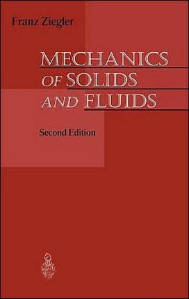 Ziegler F., Mechanics of Solids and Fluids, 2nd ed, 1995