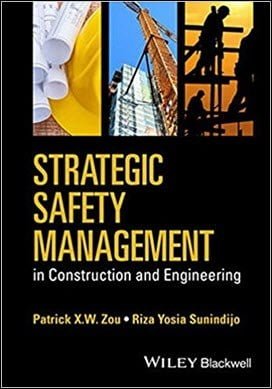 Zou P. X. W., Strategic Safety Management in Construction and Engineering, 2015