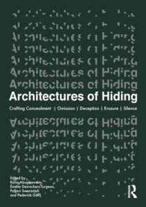 Architectures of Hiding Crafting Concealment Omission Deception Erasure Silence 2024
