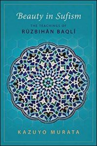 Beauty In Sufism - The Teachings Of Rūzbihān Baqlī, 2018