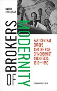 Brokers of Modernity - East Central Europe and the Rise of Modernist Architects 1910–1950