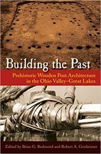 Building The Past - Prehistoric Wooden Post Architecture In The Ohio Valley–Great Lakes, 2015