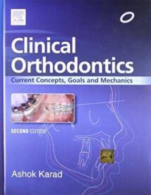 Clinical Orthodontics - Current Concepts, Goals And Mechanics,