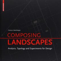 Composing Landscapes - Analysis, Typology and Experiments for Design, 2008